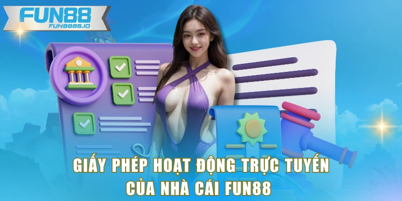 Giấy phép hoạt động trực tuyến của nhà cái FUN88