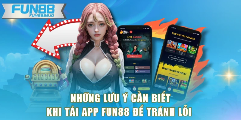 Những lưu ý cần biết khi tải app FUN88 để tránh lỗi