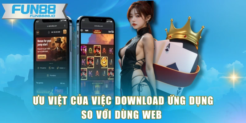 Ưu việt của việc download ứng dụng so với dùng web